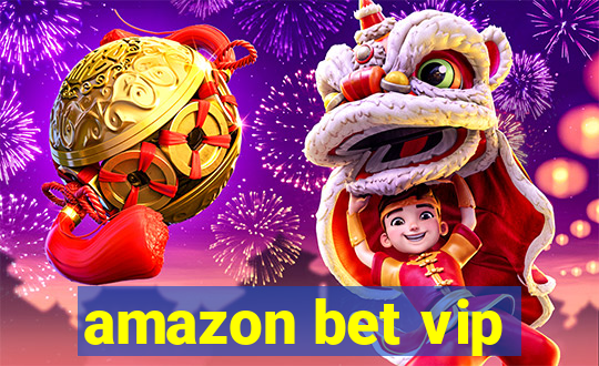 amazon bet vip